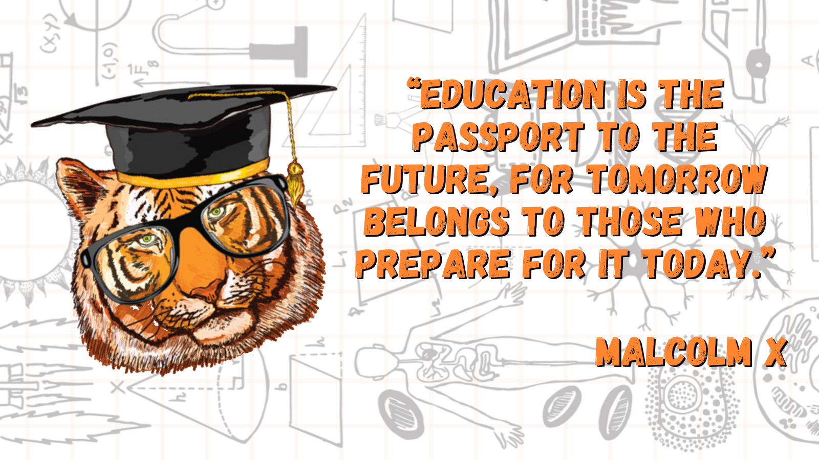 Image with Malcolm X Quote: "Education is the passport to the future, for tomorrow belongs to those who prepare for it today"